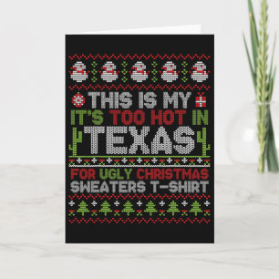 This Is My It's Too Hot In Texas For Ugly Christma Card