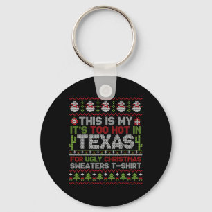 This Is My It's Too Hot In Texas For Ugly Christma Key Ring