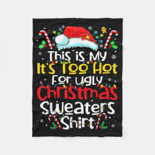 This Is My Its Too Hot Ugly Christmas Sweaters 202 Fleece Blanket
