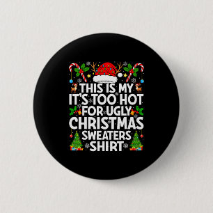 This Is My It's Too Hot Ugly Xmas Sweaters Funny C 6 Cm Round Badge