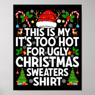 This Is My It's Too Hot Ugly Xmas Sweaters Funny C Poster