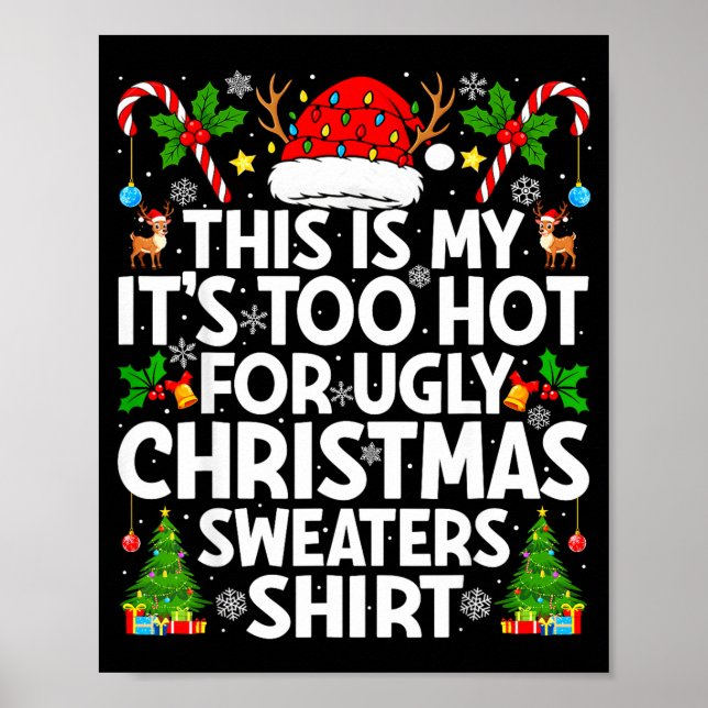 This Is My It's Too Hot Ugly Xmas Sweaters Funny C Poster (Front)