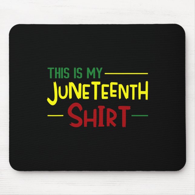 This Is My Juneteenth Shirt Independence Day Afric Mouse Mat (Front)