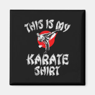 This Is My Karate Shirt Karate Magnet