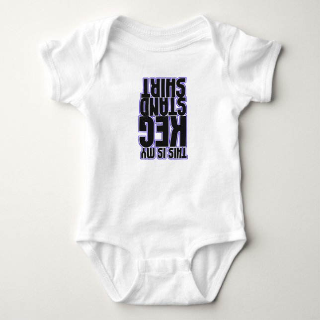 This is my Keg Stand Shirt (Baby) (Front)