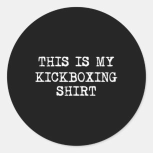 This Is My Kickboxing Shirt Funny Kick Boxing Kick Classic Round Sticker