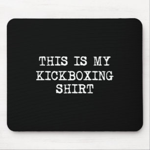 This Is My Kickboxing Shirt Funny Kick Boxing Kick Mouse Mat