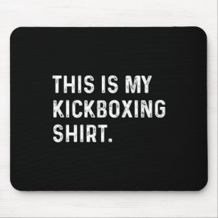 This Is My Kickboxing Shirt - Kickboxer Gym Workou Mouse Mat