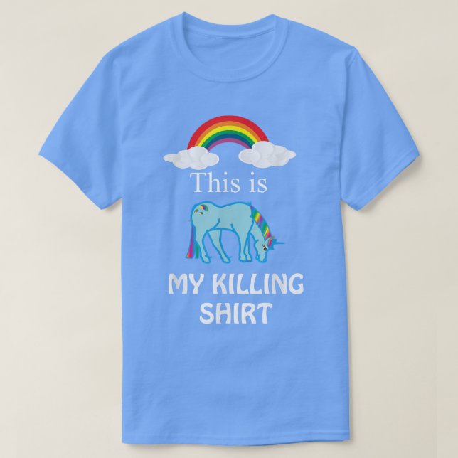 THIS is my KILLING SHIRT RainbowFunnyTee  (Design Front)