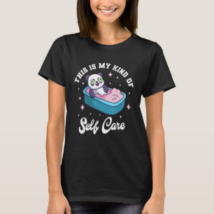 This is My Kind Of Self Care Cute Panda Relaxing T-Shirt