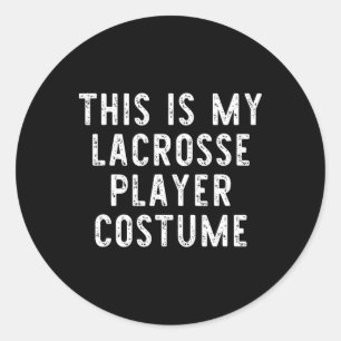 This Is My Lacrosse Player Costume Halloween Last  Classic Round Sticker
