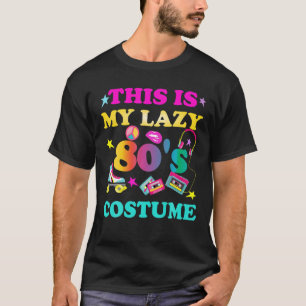This is my lazy 80's costume 80s Halloween T-Shirt