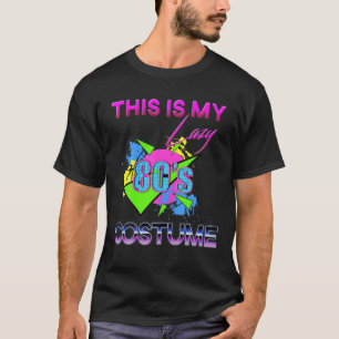 This Is My Lazy 80'S Costume Rad Eighties Hallowee T-Shirt