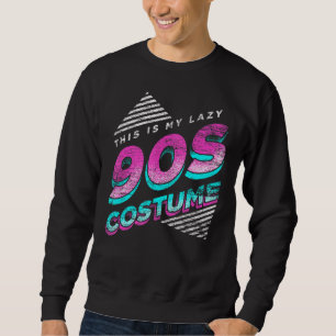 This Is My Lazy 90s Costume Party 1990s Retro Nine Sweatshirt