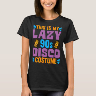 This Is My Lazy 90s Disco Costume 1990s Party Nin T-Shirt