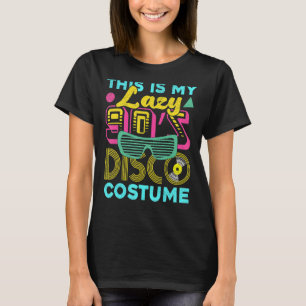 This Is My Lazy 90s Disco Costume Party Retro Musi T-Shirt
