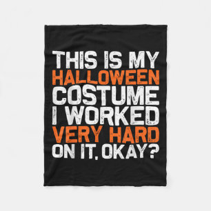 This Is My Lazy Halloween Costume I Worked Very Ha Fleece Blanket