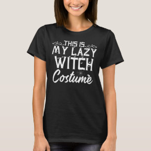 This Is My Lazy Witch Costume Lazy Halloween Cost T-Shirt