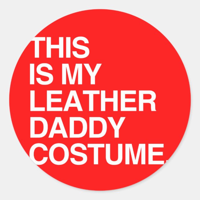 THIS IS MY LEATHER DADDY COSTUME CLASSIC ROUND STICKER (Front)