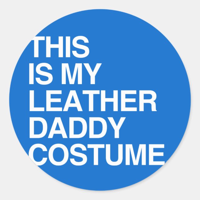 THIS IS MY LEATHER DADDY COSTUME CLASSIC ROUND STICKER (Front)