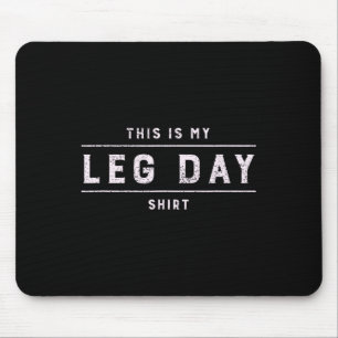 This Is My Leg Day Shirt Men Funny Gym Bodybuildin Mouse Mat