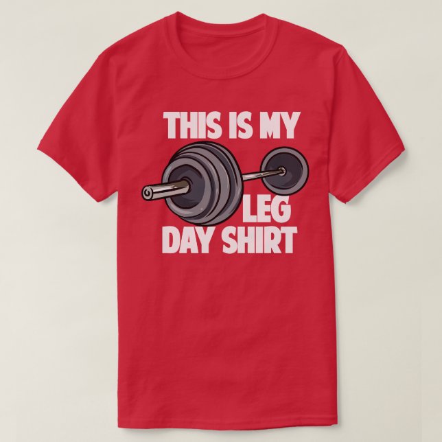 This Is My Leg Day T-Shirt (Design Front)