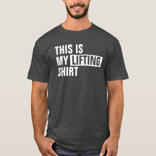 This is my LIFTING shirt