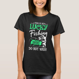 This Is My Lucky Fishing Do Not Wash T-Shirt