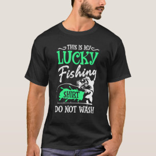 This Is My Lucky Fishing Do Not Wash T-Shirt