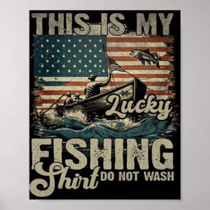 This Is My Lucky Fishing Shirt Do Not Wash Patriot Poster