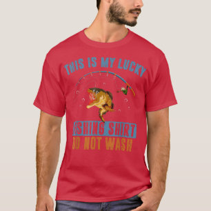 This Is My Lucky FishingDo Not Wash Funny Fisherma T-Shirt