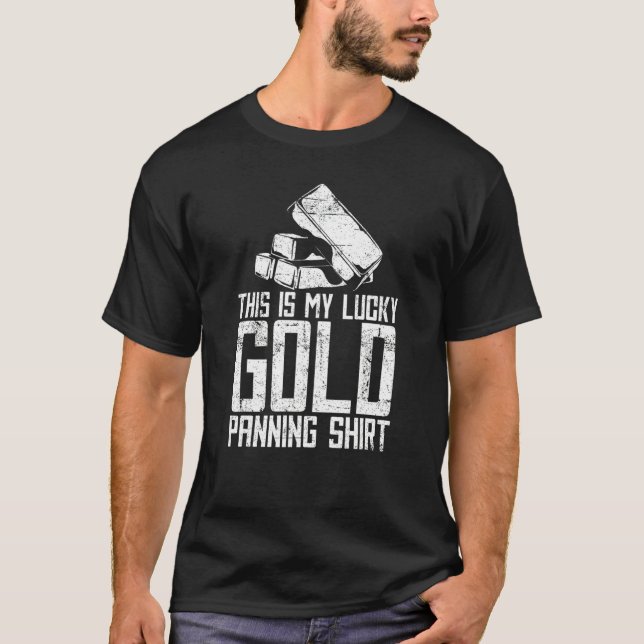 This Is My Lucky Gold Panning     Miner Gold Minin T-Shirt (Front)