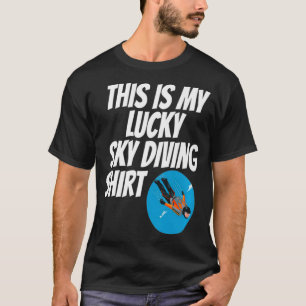 This Is My Lucky Skydiving  For Adrenaline Junkies T-Shirt