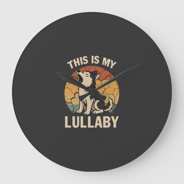 This Is My Lullaby- Husky Large Clock (Front)