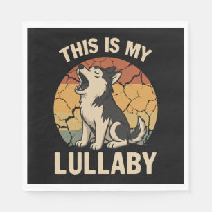 This Is My Lullaby- Husky Napkin