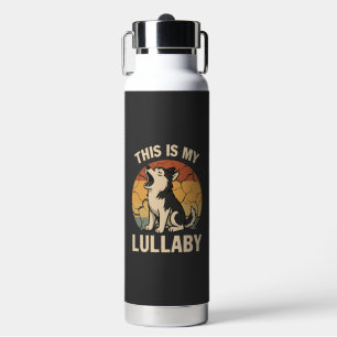 This Is My Lullaby- Husky Water Bottle