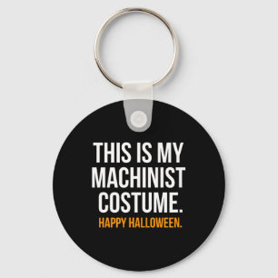This Is My Machinist Costume Funny Halloween Key Ring