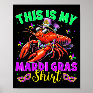 This Is My Mardi Gras Shirt Crawfish Funny Men Wom Poster