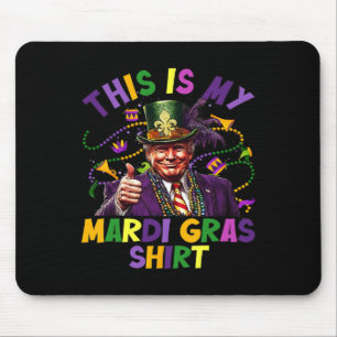 This Is My Mardi Gras Shirt Funny Trump President Mouse Mat