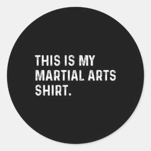 This Is My Martial Arts Shirt - Judo Karate Fight Classic Round Sticker