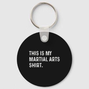 This Is My Martial Arts Shirt - Mixed Martial Arts Key Ring