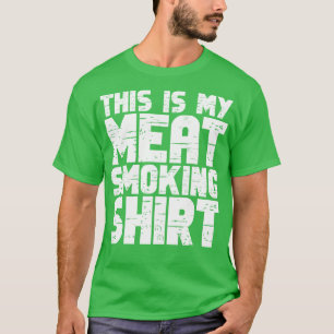 This Is My Meat Smoking 1 T-Shirt