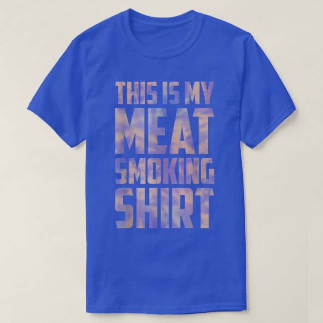 this is my meat smoking  BBQ fathers day Tie Dye  T-Shirt (Design Front)