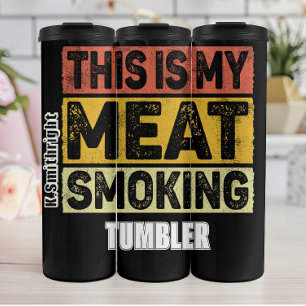 This Is My Meat Smoking Tumbler