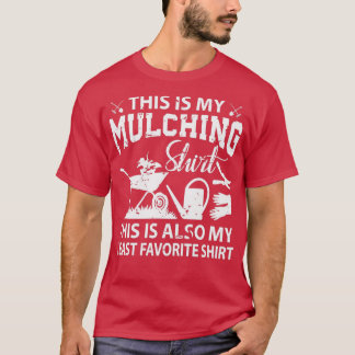 This Is My Mulching Funny Landscaping T-Shirt