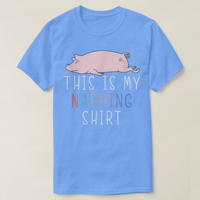 This is My Napping Shirt Funny Pig Lazy Joke  (Design Front)