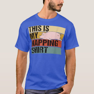 This Is My Napping Shirt Funny Pig Sleeping