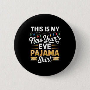 This Is My New New Year’s Eve Pajama Shirt Party T 6 Cm Round Badge