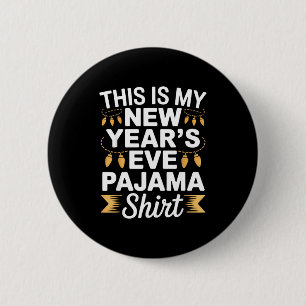 This Is My New New Year’s Eve Pajama Shirt Party T 6 Cm Round Badge