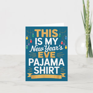 This Is My New New Year’s Eve Pajama Shirt Party T Card